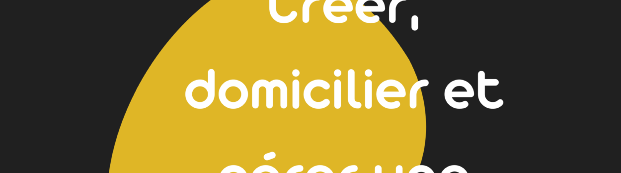 créer domicilier gérer entreprise Tunisie avec cadrage juridique